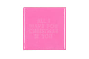 tile all i want for christmas is you pink 10x10x1cm